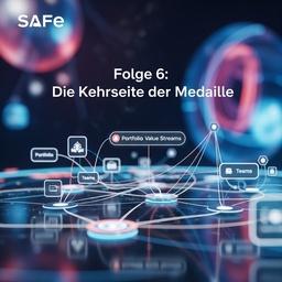 Folge 6: Die Kehrseite der Medaille: Herausforderungen und Kritik an SAFe